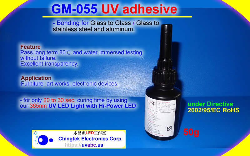 GM-055 UV adhesive (Bonding for Glass to Glass / Glass to stainless steel and aluminum.) curing by High Power UV LED light/lamp (UVA 400nm / 365nm ) - UV.Chingtek.net